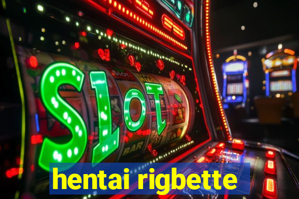 hentai rigbette